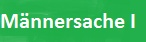 M�nnersache I
